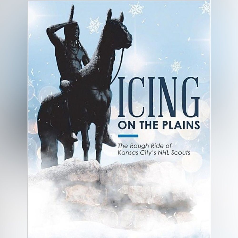 Troy Treasure - Icing on the Plains: The Rough Ride of Kansas City’s NHL Scouts